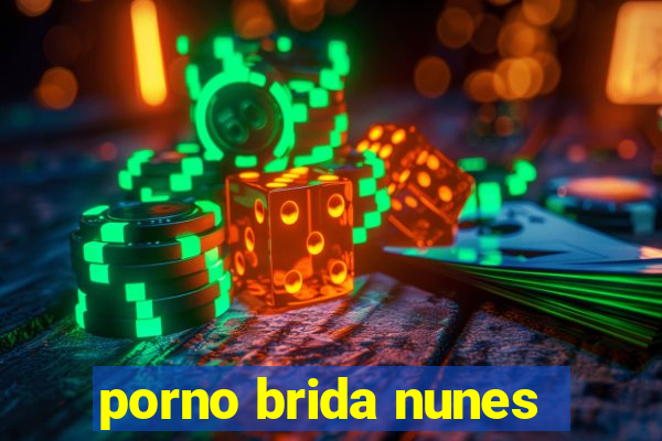 porno brida nunes